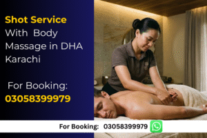 Read more about the article Shot Service With Body Massage Best in DHA Karachi 24/7