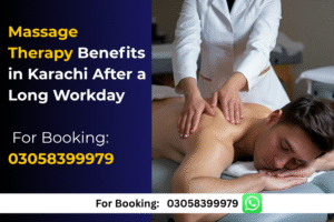 Read more about the article Massage Therapy Benefits in Karachi After a Long Workday