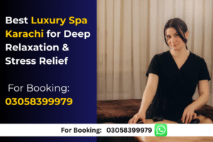Read more about the article Best Luxury Spa Karachi for Deep Relaxation & Stress Relief
